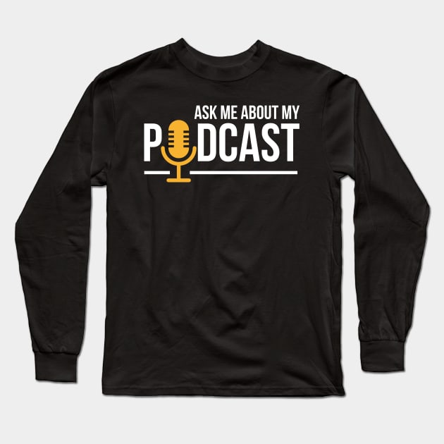 Ask Me About My Podcast Cute Podcasters Long Sleeve T-Shirt by theperfectpresents